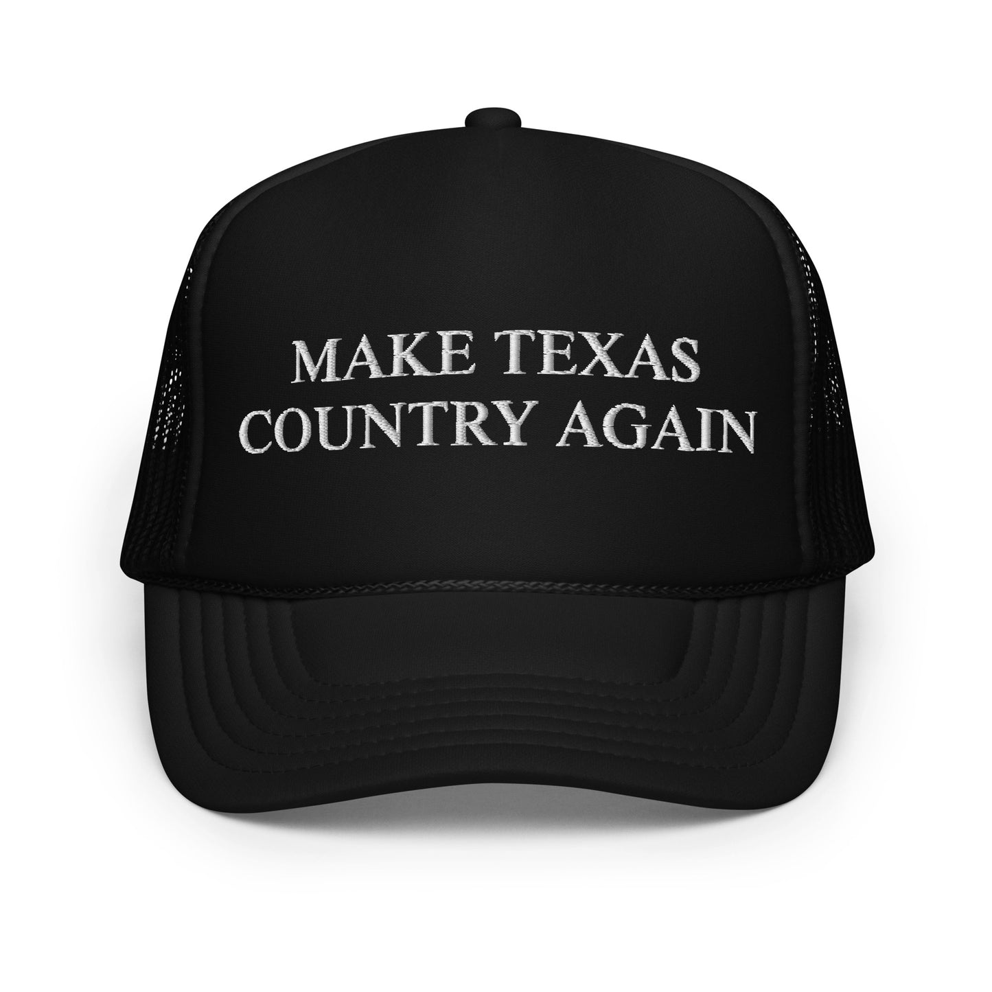 Make Texas Country Again Foam trucker hat