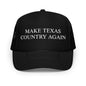 Make Texas Country Again Foam trucker hat